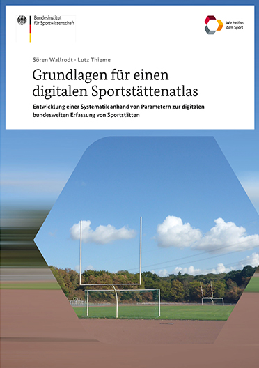 Das Bild zeigt das Cover der Publikation "Grundlagen für einen digitalen Sportstättenatlas". Darauf ist der Titel der Publikation und das Logo des BISp zu sehen. Außerdem ist dort ein Foto eines Rasenspielfeldes abgebildet.